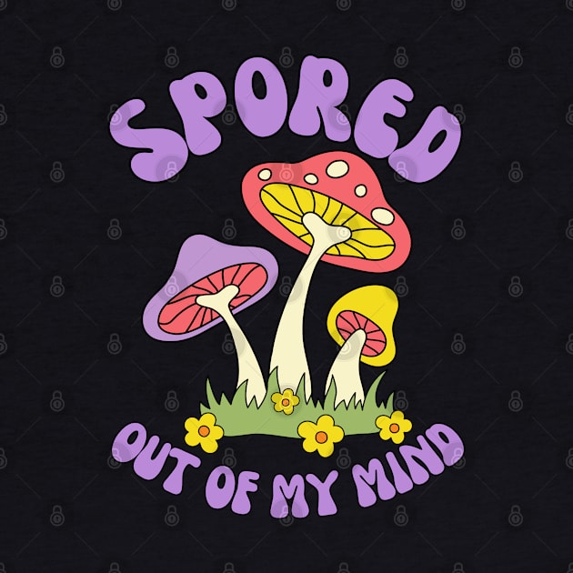 'Spored Out of My Mind' Retro Mycologist Mushroom Hunter Design by GiftTrend